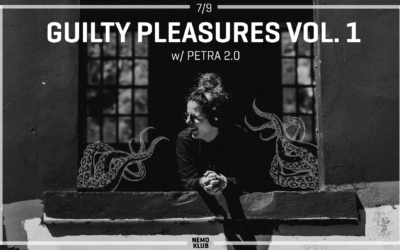 Guilty Pleasures vol. 1 w/ Petra 2.0 | 07/09/24